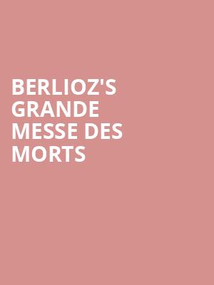 BERLIOZ'S GRANDE MESSE DES MORTS at Royal Albert Hall